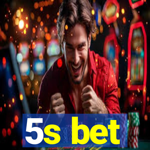 5s bet